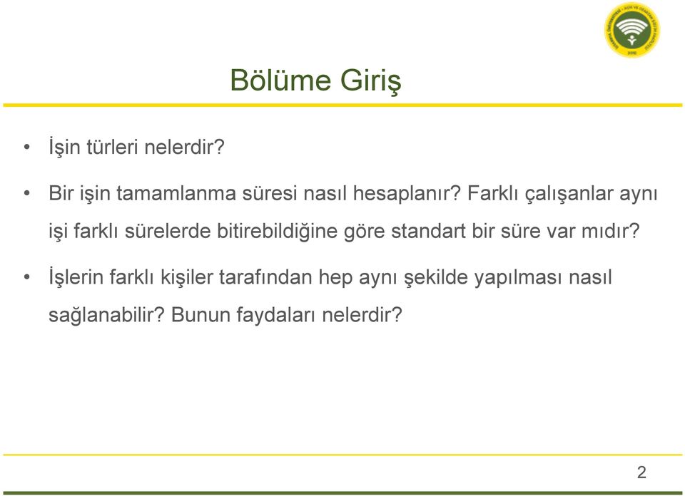 Farklı çalışanlar aynı işi farklı sürelerde bitirebildiğine göre