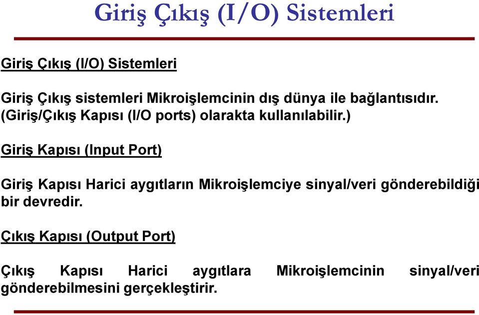 ) Giriş Kapısı (Input Port) Giriş Kapısı Harici aygıtların Mikroişlemciye sinyal/veri gönderebildiği