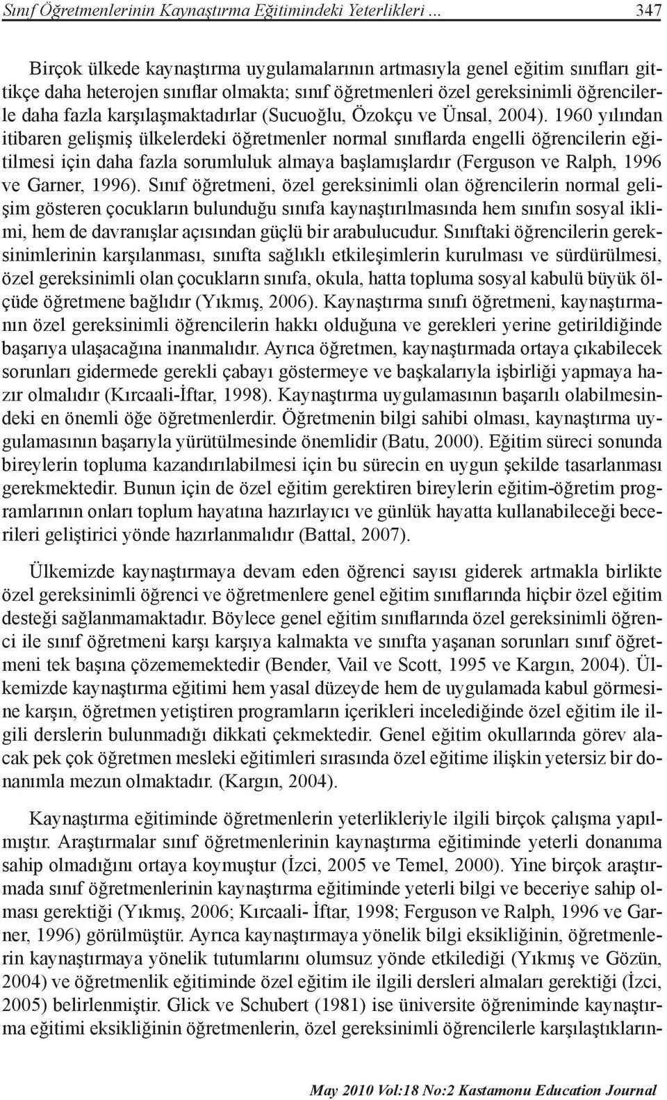 karşılaşmaktadırlar (Sucuoğlu, Özokçu ve Ünsal, 2004).