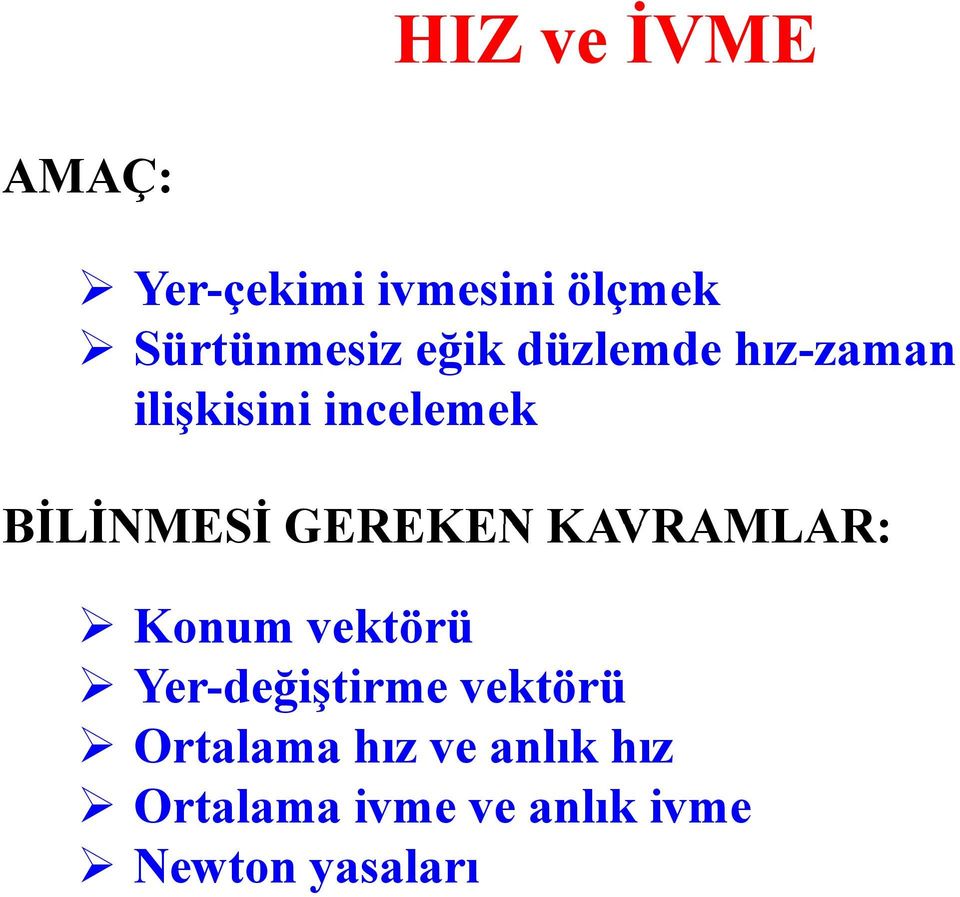 GEREKEN KAVRAMLAR: Konu vektörü Yer-değiştire vektörü