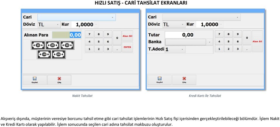 işlemlerinin Hızlı Satış fişi içerisinden gerçekleştirilebileceği bölümdür.