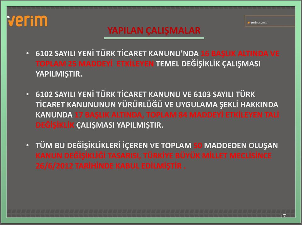 6102 SAYILI YENİ TÜRK TİCARET KANUNU VE 6103 SAYILI TÜRK TİCARET KANUNUNUN YÜRÜRLÜĞÜ VE UYGULAMA ŞEKLİ HAKKINDA KANUNDA 17