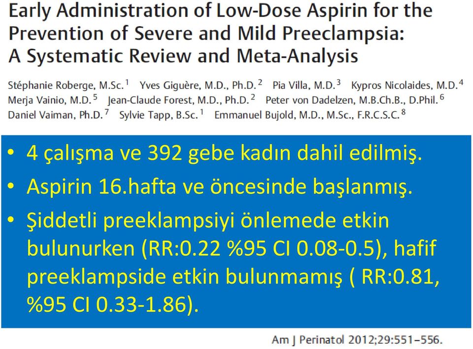 Şiddetli preeklampsiyi önlemede etkin bulunurken (RR:0.