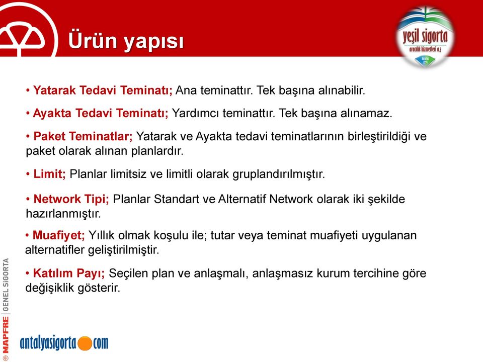 Limit; Planlar limitsiz ve limitli olarak gruplandırılmıştır. Network Tipi; Planlar Standart ve Alternatif Network olarak iki şekilde hazırlanmıştır.