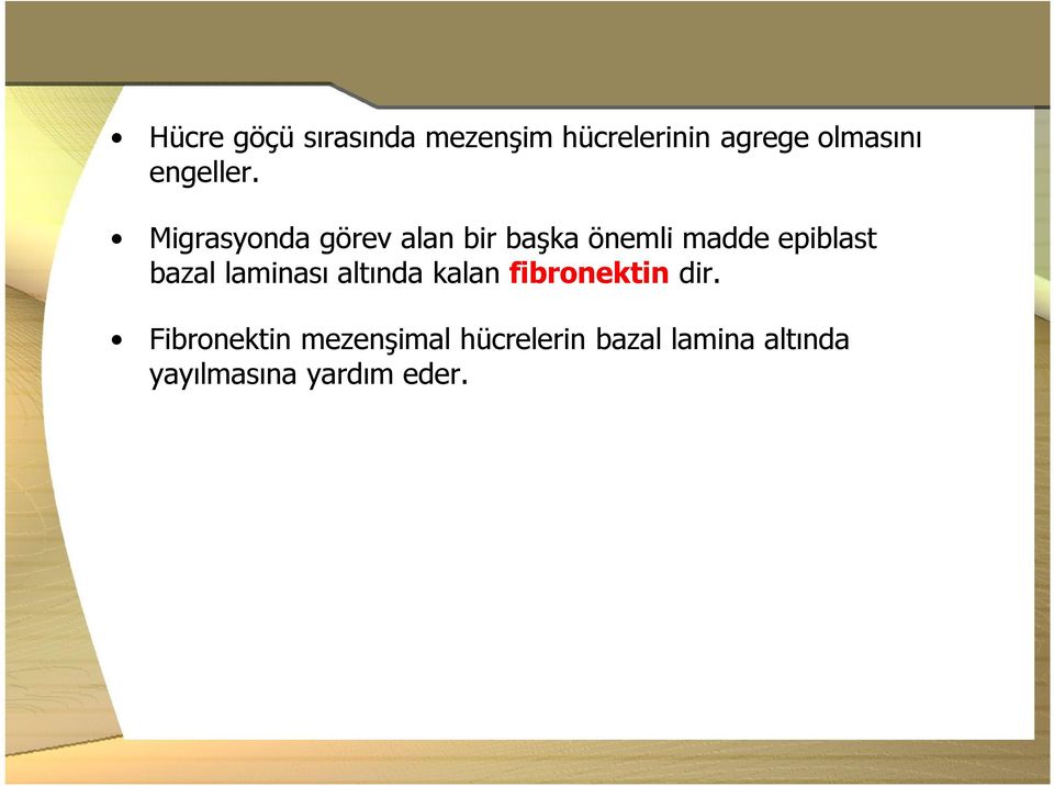 Migrasyonda görev alan bir başka önemli madde epiblast bazal