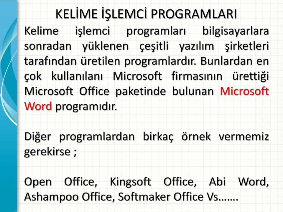 Bunlardan en çok kullanılanı Microsoft firmasının ürettiği Microsoft Office paketinde bulunan