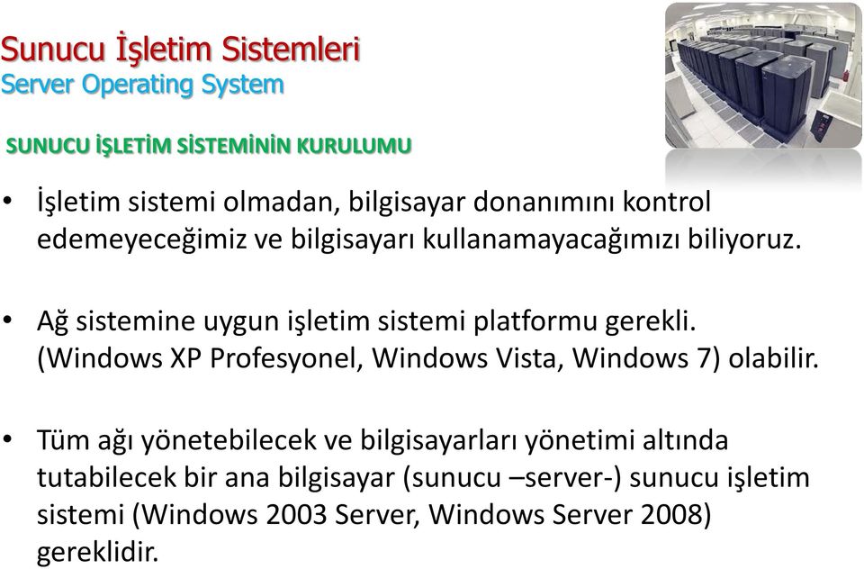 (Windows XP Profesyonel, Windows Vista, Windows 7) olabilir.