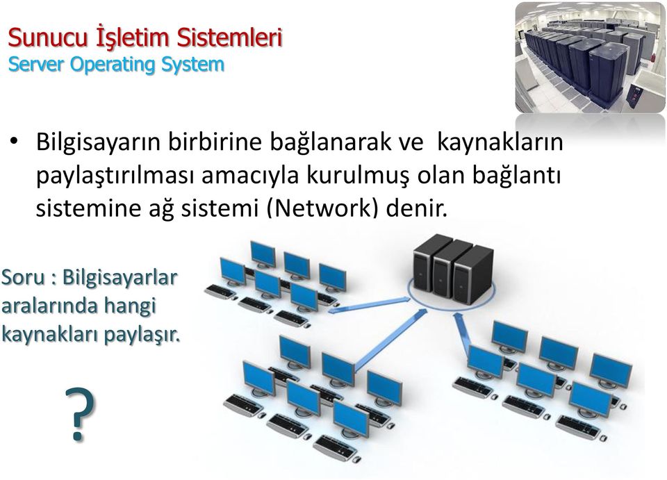 sistemine ağ sistemi (Network) denir.