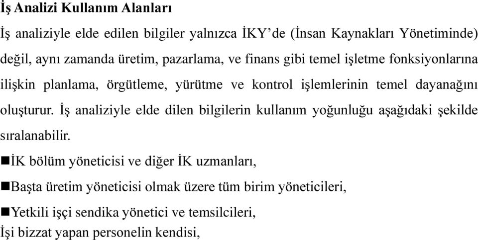 oluşturur. İş analiziyle elde dilen bilgilerin kullanım yoğunluğu aşağıdaki şekilde sıralanabilir.