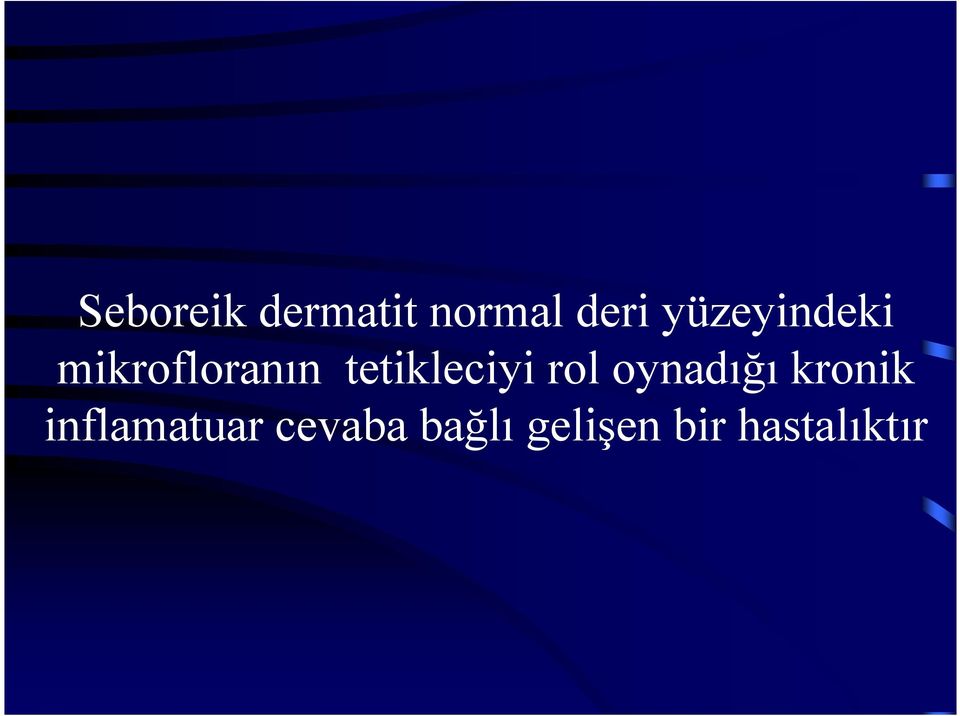 tetikleciyi rol oynadığı kronik