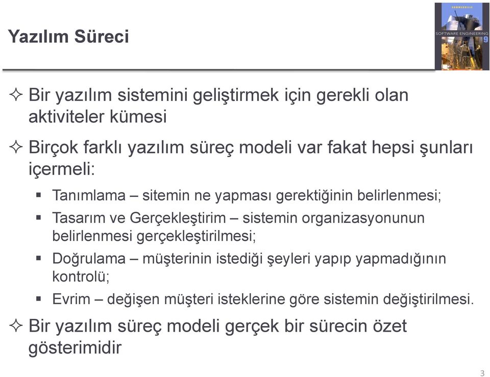 sistemin organizasyonunun belirlenmesi gerçekleştirilmesi; Doğrulama müşterinin istediği şeyleri yapıp yapmadığının