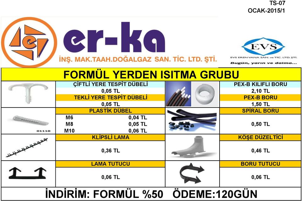 SPİRAL BORU M6 M8 M10 0,04 TL 0,05 TL 0,06 TL 0,50 TL KLİPSLİ LAMA KÖŞE DÜZELTİCİ