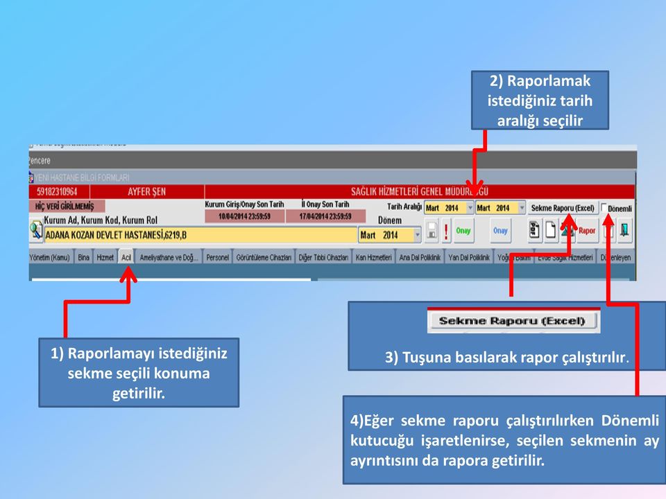 3) Tuşuna basılarak rapor çalıştırılır.