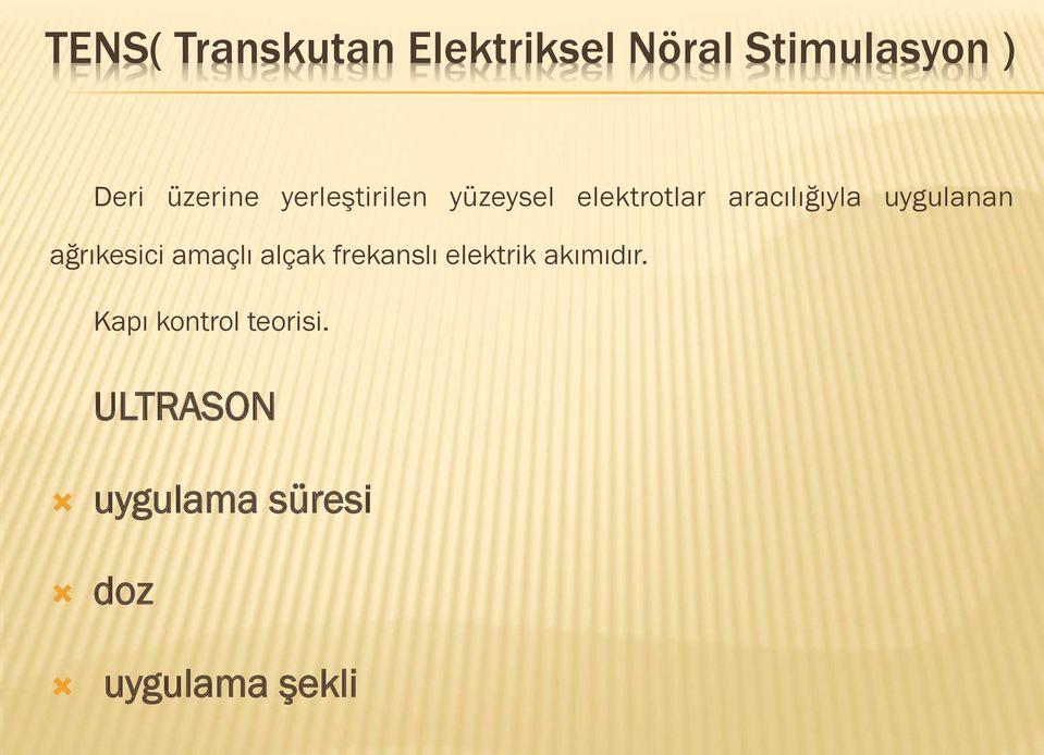 uygulanan ağrıkesici amaçlı alçak frekanslı elektrik