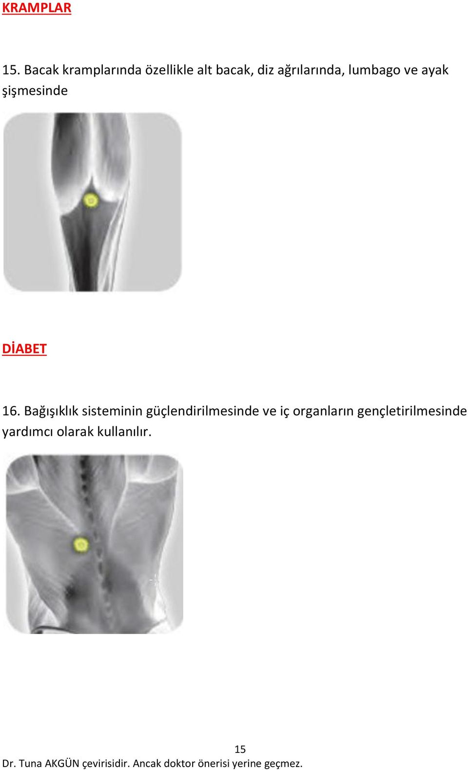 ağrılarında, lumbago ve ayak şişmesinde DİABET 16.