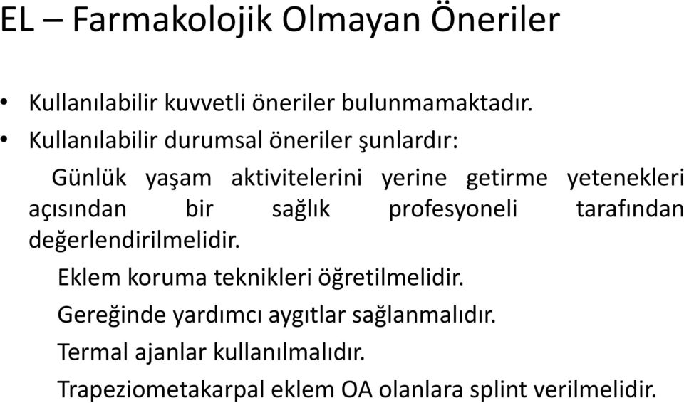 açısından bir sağlık profesyoneli tarafından değerlendirilmelidir. Eklem koruma teknikleri öğretilmelidir.