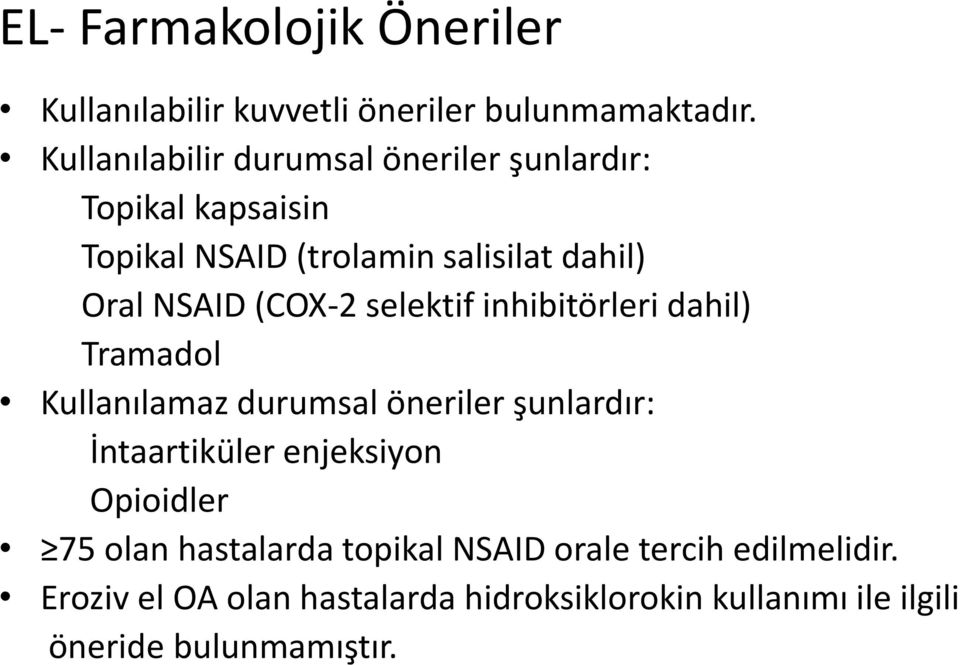 (COX-2 selektif inhibitörleri dahil) Tramadol Kullanılamaz durumsal öneriler şunlardır: İntaartiküler enjeksiyon