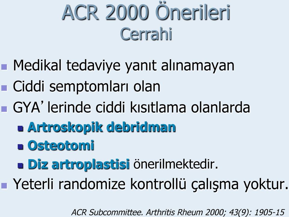 debridman Osteotomi Diz artroplastisi önerilmektedir.