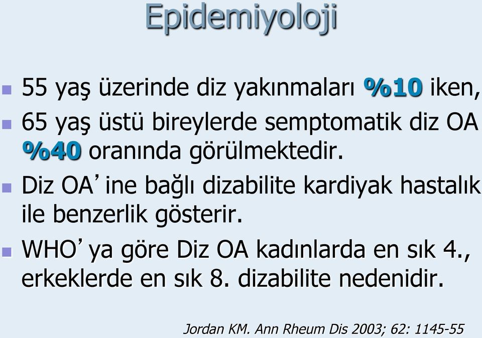 Diz OA ine bağlı dizabilite kardiyak hastalık ile benzerlik gösterir.