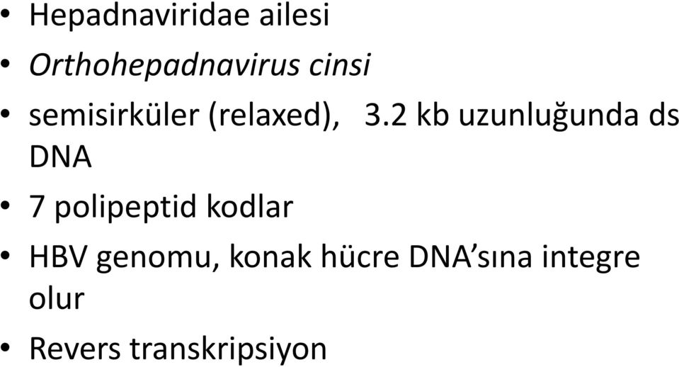 2 kb uzunluğunda ds DNA 7 polipeptid kodlar
