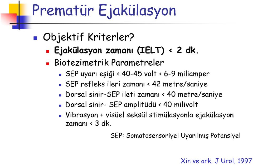 metre/saniye Dorsal sinir-sep ileti zamanı < 40 metre/saniye Dorsal sinir- SEP amplitüdü < 40 milivolt