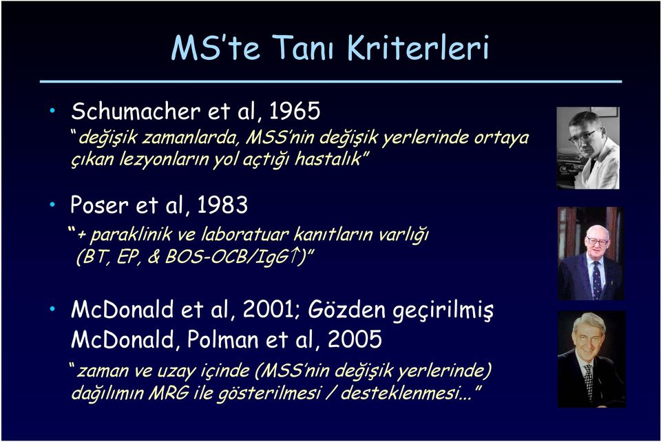 varlığı (BT, EP, & BOS-OCB/IgG ) McDonald et al, 2001; Gözden geçirilmiş McDonald, Polman et al,