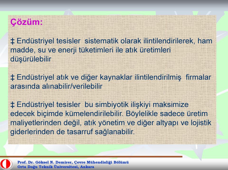 alınabilir/verilebilir Endüstriyel tesisler bu simbiyotik iliģkiyi maksimize edecek biçimde kümelendirilebilir.