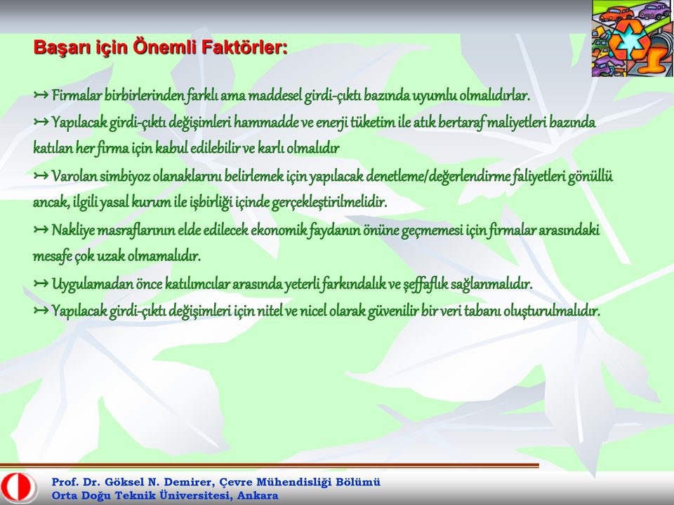 belirlemek için yapılacak denetleme/değerlendirme faliyetleri gönüllü ancak, ilgili yasal kurum ile işbirliği içinde gerçekleştirilmelidir.