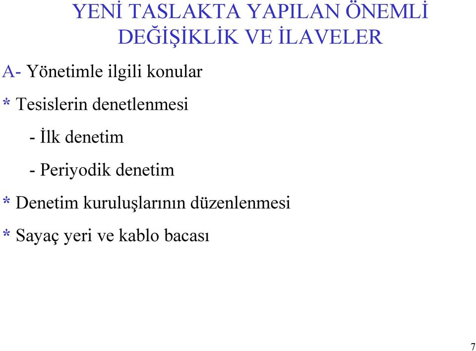 denetlenmesi - İlk denetim - Periyodik denetim *