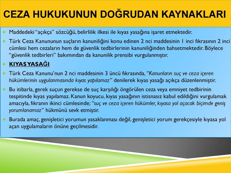 Böylece güvenlik tedbirleri bakımından da kanunilik prensibi vurgulanmıştır.