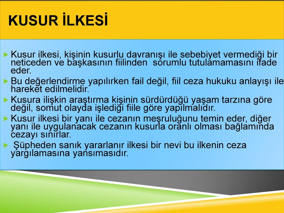 Kusura ilişkin araştırma kişinin sürdürdüğü yaşam tarzına göre değil, somut olayda işlediği fiile göre yapılmalıdır.