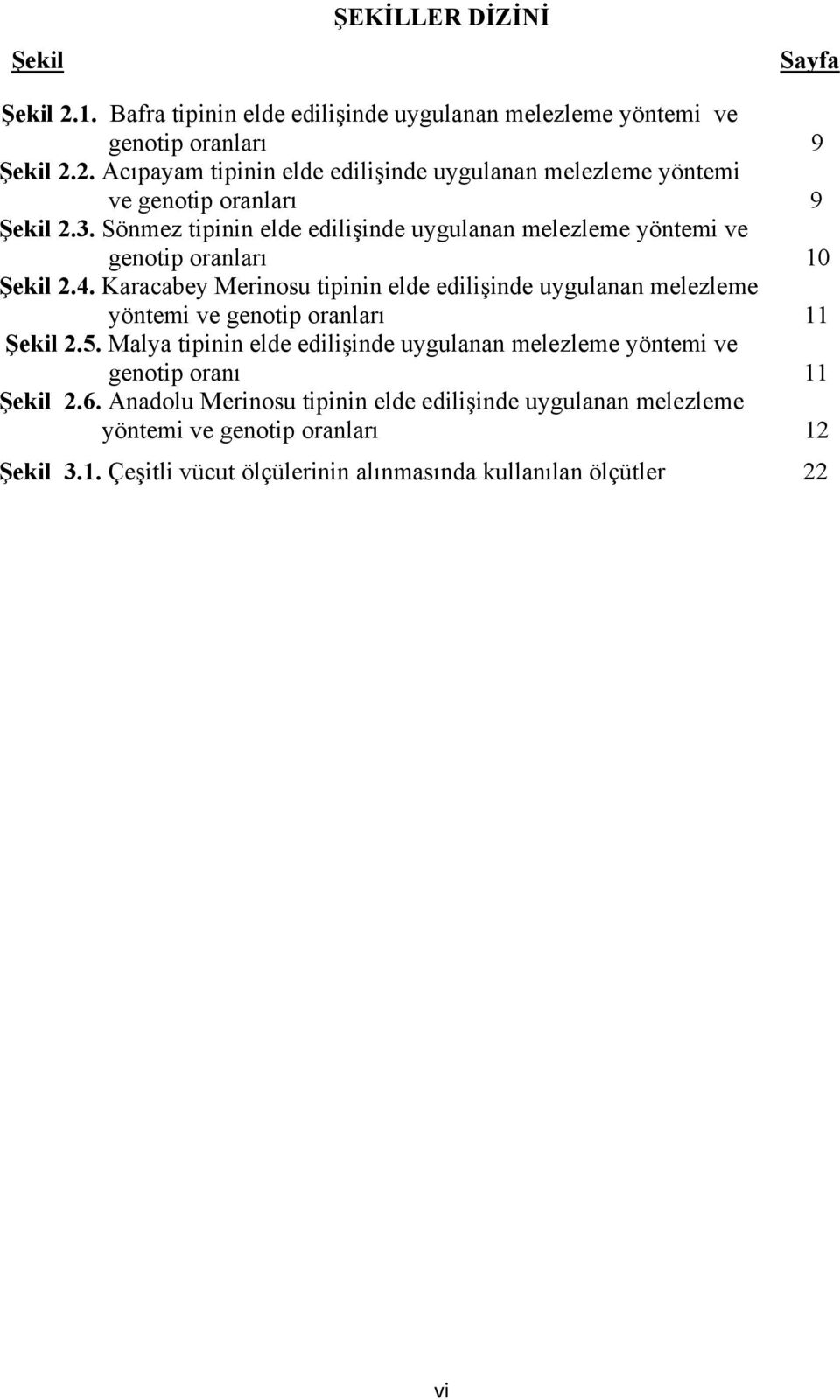 Karacabey Merinosu tipinin elde edilişinde uygulanan melezleme yöntemi ve genotip oranları 11 Şekil 2.5.
