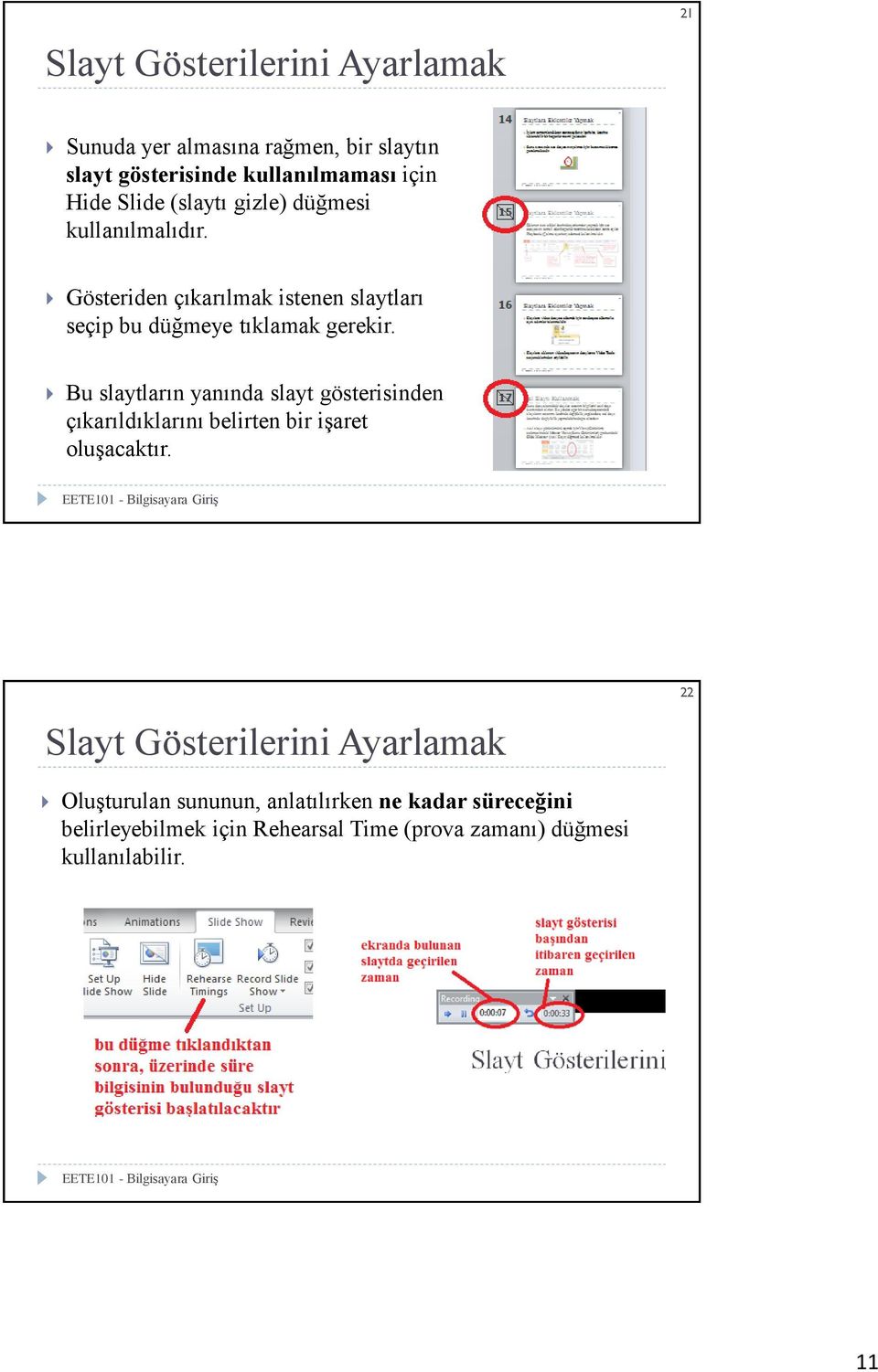 Bu slaytların yanında slayt gösterisinden çıkarıldıklarını belirten bir işaret oluşacaktır.