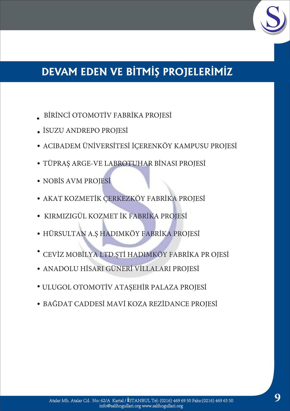 KIRMIZIGÜL KOZMET İK FABRİKA PROJESİ HÜRSULTAN A.Ş HADIMKÖY FABRİKA PROJESİ CEVİZ MOBİLYA LTD.