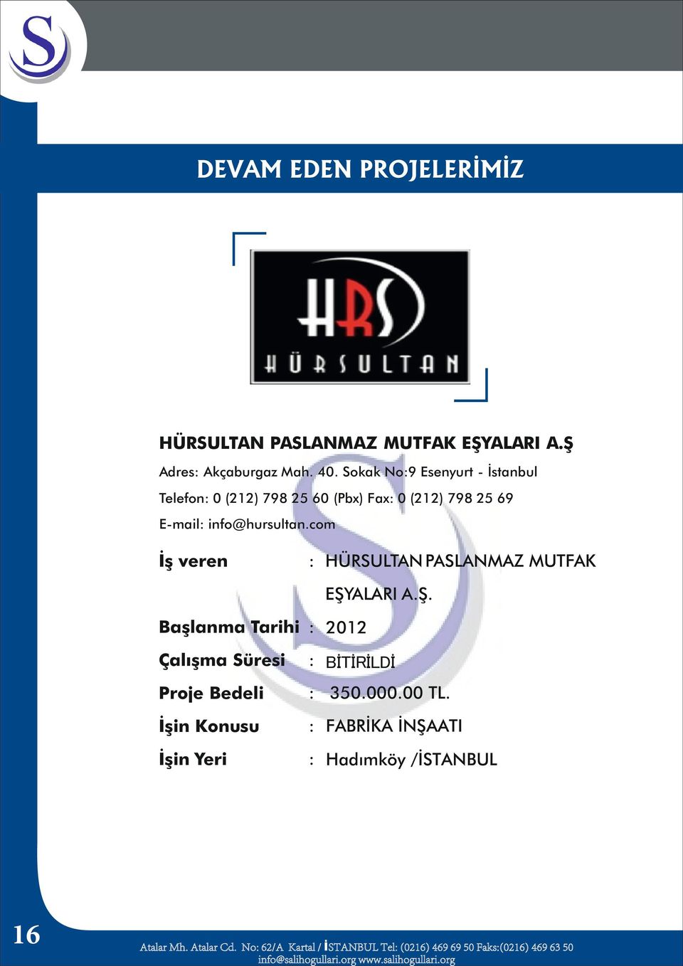 info@hursultan.com İş veren : HÜRSULTAN PASLANMAZ MUTFAK EŞY