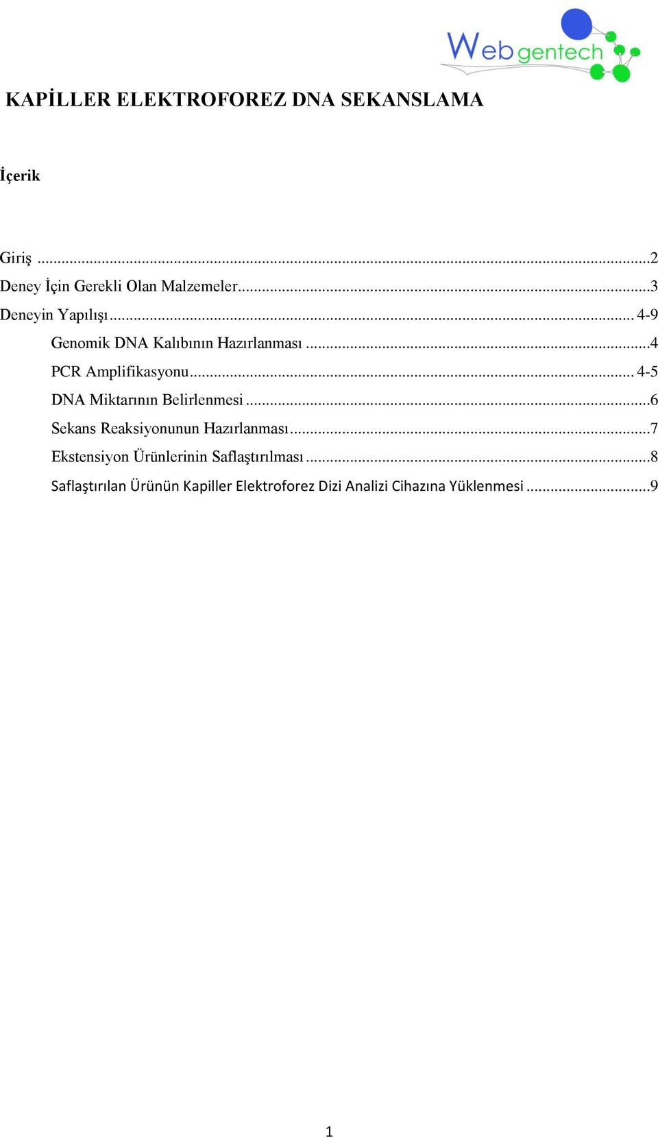 .. 4-5 DNA Miktarının Belirlenmesi...6 Sekans Reaksiyonunun Hazırlanması.