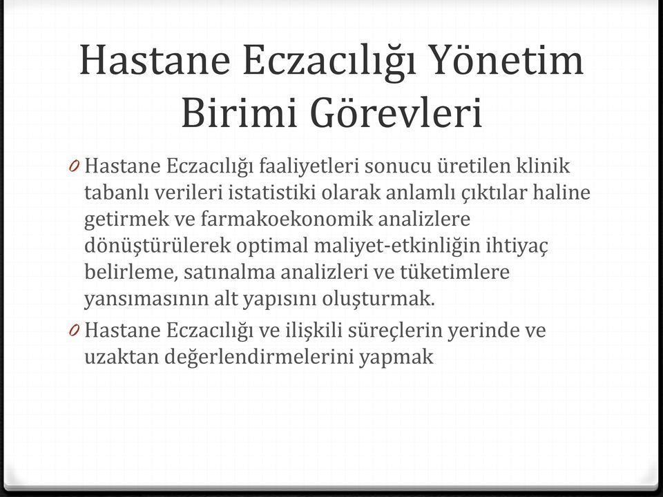 dönüştürülerek optimal maliyet-etkinliğin ihtiyaç belirleme, satınalma analizleri ve tüketimlere