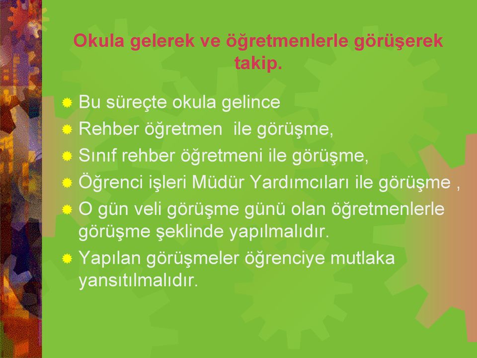 ile görüşme, Öğrenci işleri Müdür Yardımcıları ile görüşme, O gün veli