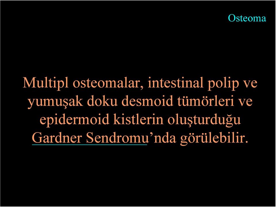 desmoid tümörleri ve epidermoid