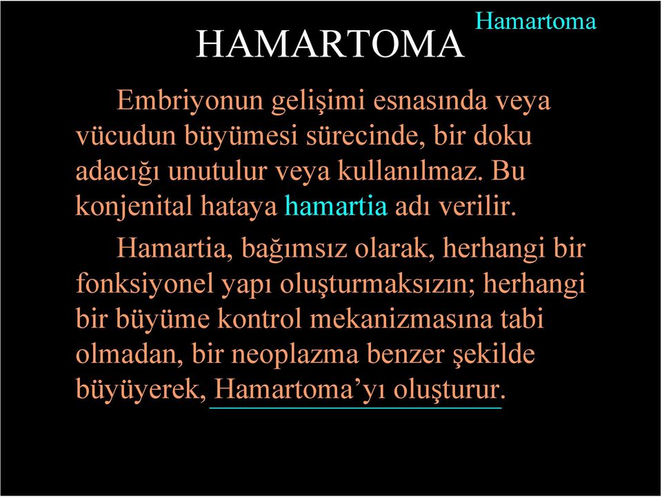 Hamartia, bağımsız olarak, herhangi bir fonksiyonel yapı oluşturmaksızın; herhangi bir