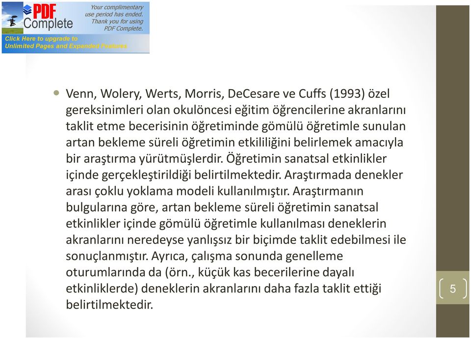 Araştırmada denekler arası çoklu yoklama modeli kullanılmıştır.