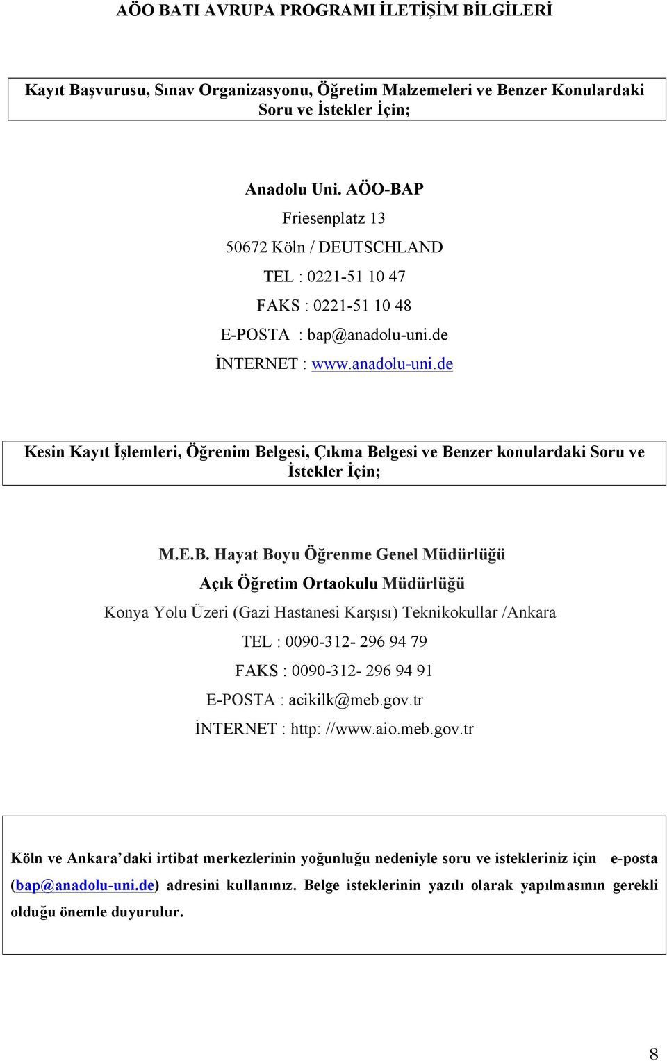 de İNTERNET : www.anadolu-uni.de Kesin Kayıt İşlemleri, Öğrenim Be