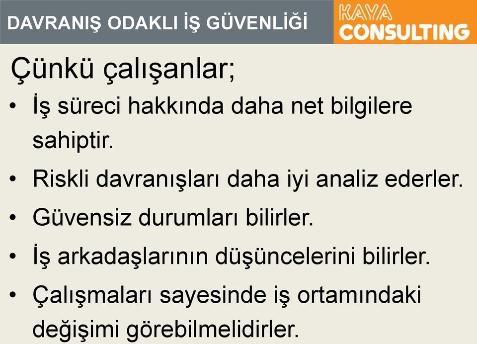 Güvensiz durumları bilirler.