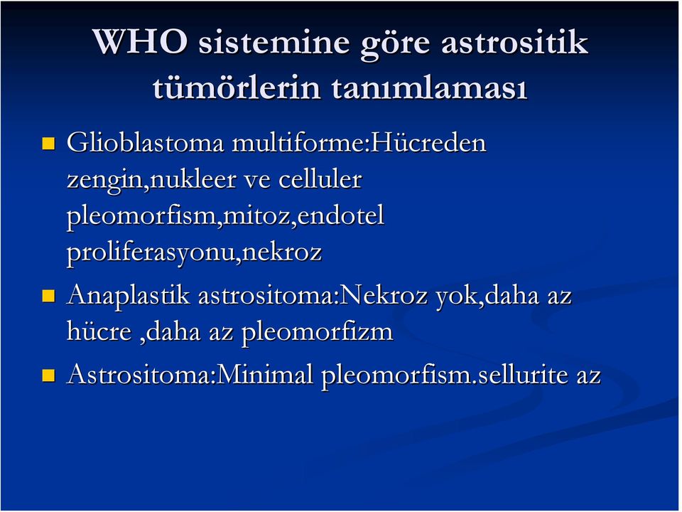 pleomorfism,mitoz,,mitoz,endotel proliferasyonu,nekroz Anaplastik