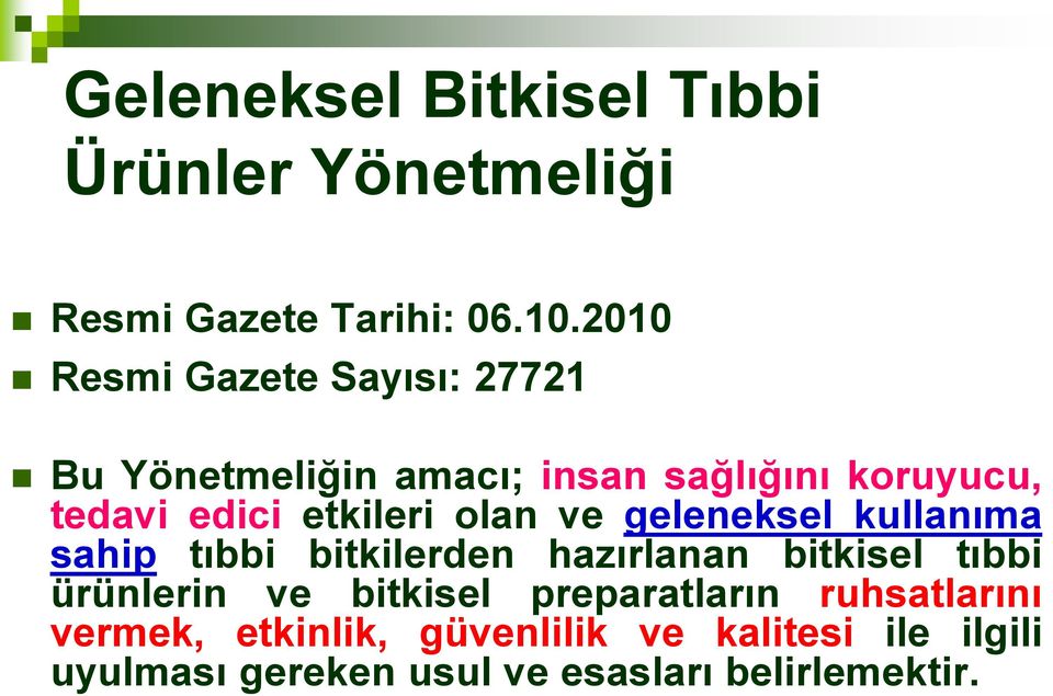 etkileri olan ve geleneksel kullanıma sahip tıbbi bitkilerden hazırlanan bitkisel tıbbi ürünlerin ve