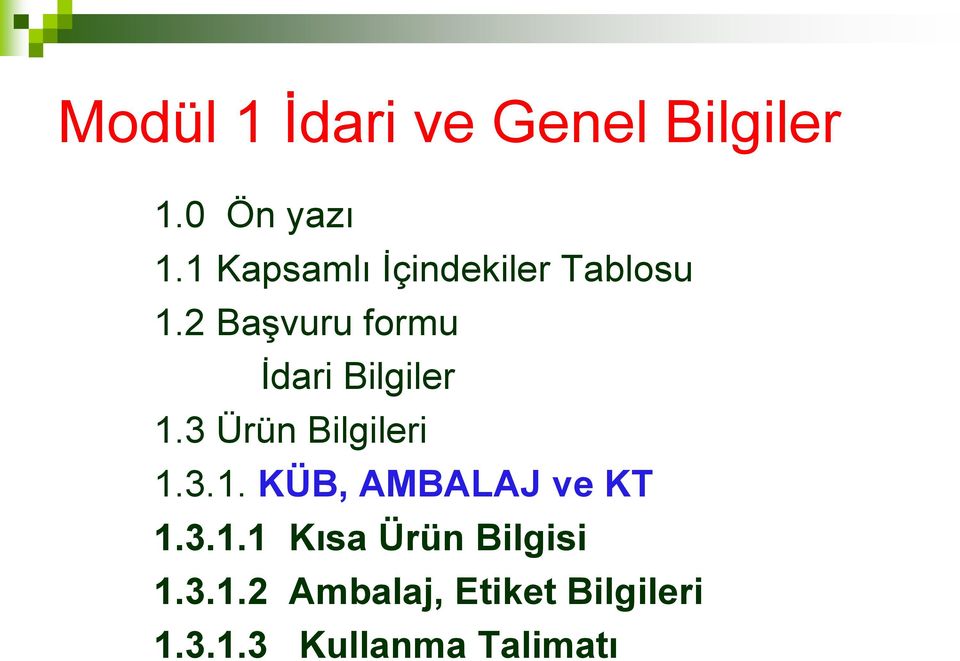 2 Başvuru formu İdari Bilgiler 1.3 Ürün Bilgileri 1.3.1. KÜB, AMBALAJ ve KT 1.