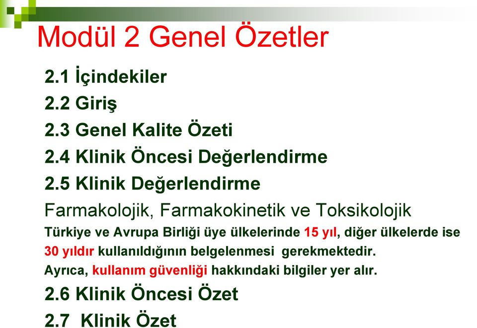 5 Klinik Değerlendirme Farmakolojik, Farmakokinetik ve Toksikolojik Türkiye ve Avrupa Birliği üye