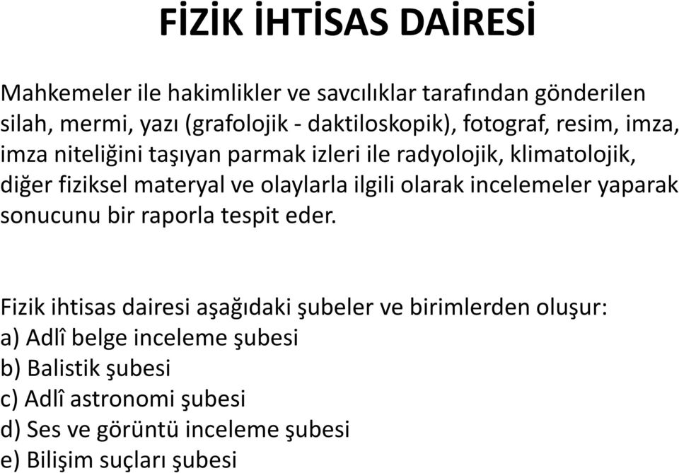 ve olaylarla ilgili olarak incelemeler yaparak sonucunu bir raporla tespit eder.