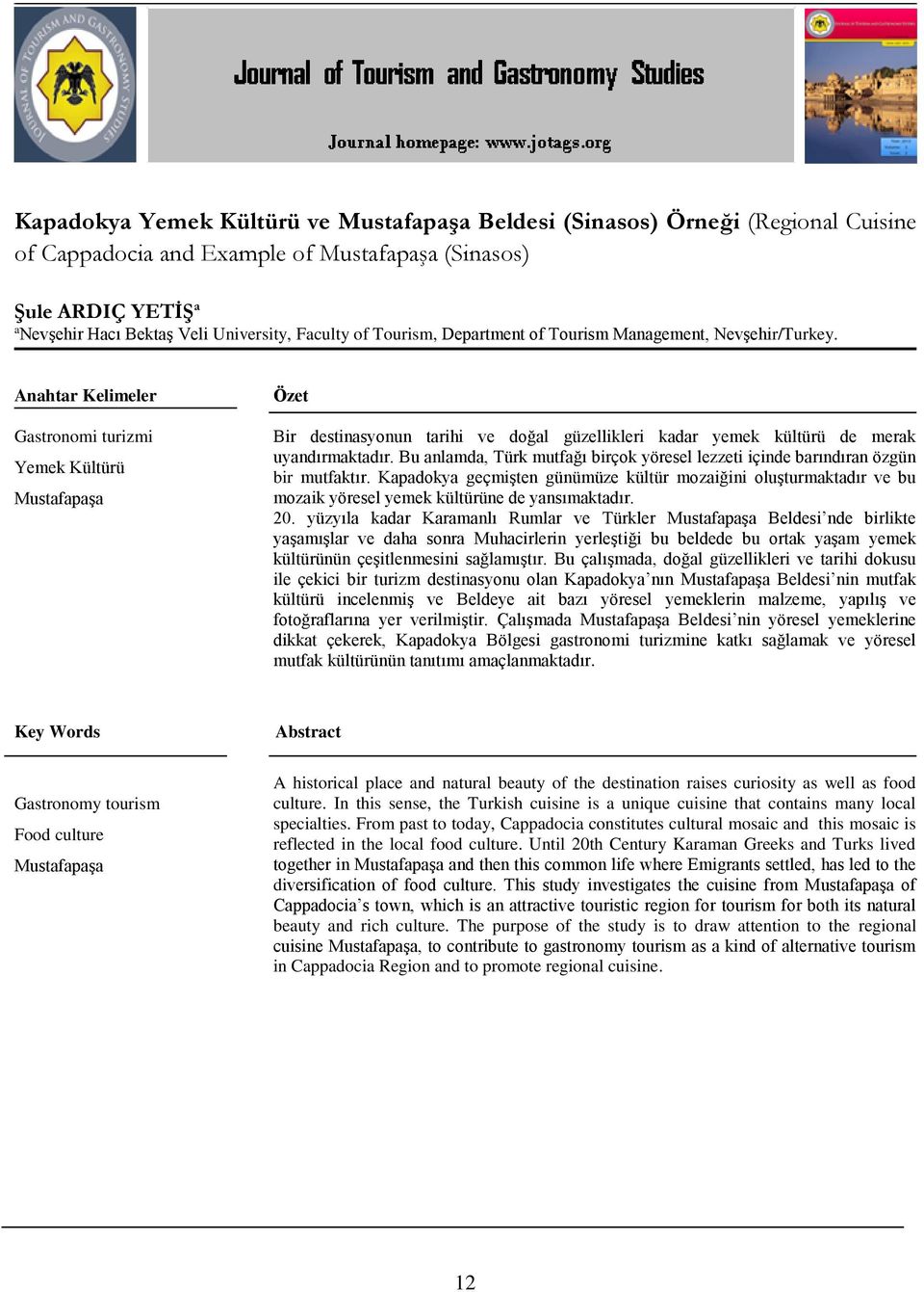 Anahtar Kelimeler Gastronomi turizmi Yemek Kültürü Mustafapaşa Özet Bir destinasyonun tarihi ve doğal güzellikleri kadar yemek kültürü de merak uyandırmaktadır.