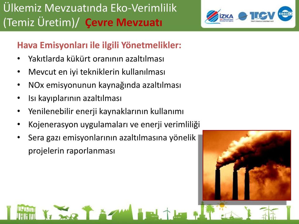 emisyonunun kaynağında azaltılması Isı kayıplarının azaltılması Yenilenebilir enerji kaynaklarının